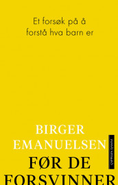 Før de forsvinner av Birger Emanuelsen (Innbundet)