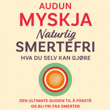 Naturlig smertefri - Hva du selv kan gjøre av Audun Myskja (Nedlastbar lydbok)