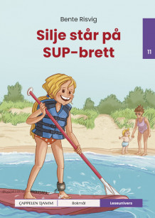 Leseunivers 11: Silje står på SUP-brett av Bente Risvig (Innbundet)