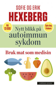 Nytt blikk på autoimmun sykdom av Erik Hexeberg og Sofie Hexeberg (Heftet)