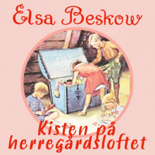 Kisten på herregårdsloftet av Elsa Beskow (Nedlastbar lydbok)