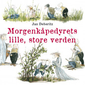 Morgenkåpedyrets lille, store verden av Jan Deberitz (Nedlastbar lydbok)