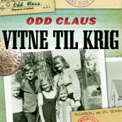 Vitne til krig - En norsk gutts opplevelser i Tyskland 1944-1946 av Odd Claus (Nedlastbar lydbok)