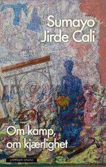 Om kamp, om kjærlighet av Sumayo Jirde Cali (Ebok)