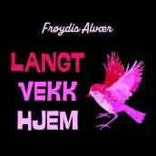 Langt vekk hjem av Frøydis Alvær (Nedlastbar lydbok)