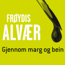 Gjennom marg og bein av Frøydis Alvær (Nedlastbar lydbok)