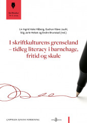 I skriftkulturens grenseland – tidleg literacy i barnehage, fritid og skule av Liv Ingrid Aske Håberg, Endre Brunstad, Stig Jarle Helset og Gudrun Kløve Juuhl (Heftet)