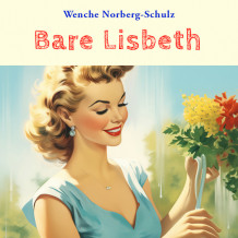 Bare Lisbeth av Wenche Norberg-Schulz (Nedlastbar lydbok)