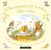 Velkommen til verden, lille venn av Gillian Shields (Kartonert)