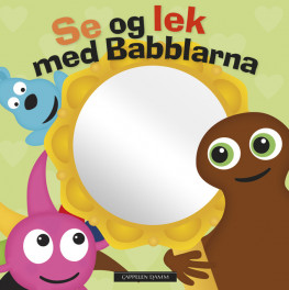 Omslag - Se og lek med Babblarna (speilbok)