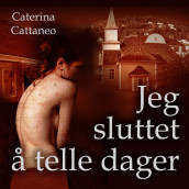 Jeg sluttet å telle dager av Caterina Cattaneo (Nedlastbar lydbok)