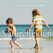 Natureffekten - Naturens overraskende virkning på immunforsvar, søvn, relasjoner og psykisk helse av Marianne Sleire Lundblad (Nedlastbar lydbok)