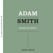 Adam Smith - Marked og moral av Sigve Tjøtta (Nedlastbar lydbok)