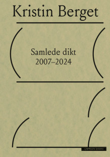 Samlede dikt 2007–2024 av Kristin Berget (Ebok) Samlede dikt 2007–2024 av Kristin Berget (Ebok)