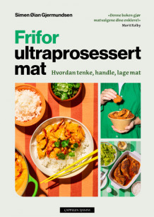 Frifor ultraprosessert mat av Simen Øian Gjermundsen (Innbundet)