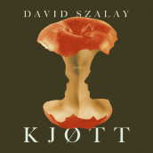 Kjøtt av David Szalay (Nedlastbar lydbok)