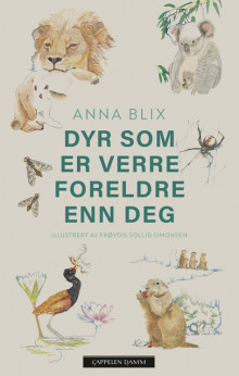 Dyr som er verre foreldre enn deg av Anna Blix (Heftet)