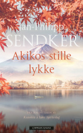 Akikos stille lykke av Jan-Philipp Sendker (Heftet)