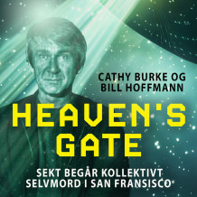 Heaven's gate - sekt begår kollektivt selvmord i San Diego av Cathy Burke og Bill Hoffmann (Nedlastbar lydbok)