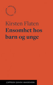 Ensomhet hos barn og unge av Kirsten Flaten (Heftet)