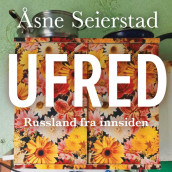 Ufred - Russland fra innsiden av Åsne Seierstad (Nedlastbar lydbok)
