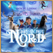 Reisen mot Nord av Bente Lohne (Nedlastbar lydbok)