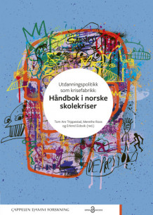 Utdanningspolitikk som krisefabrikk: Håndbok i norske skolekriser av Tom Are Trippestad, Merethe Roos og Erlend Eidsvik (Heftet)
