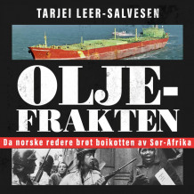 Oljefrakten - Da norske redere brøt boikotten av Sør-Afrika av Tarjei Leer-Salvesen (Nedlastbar lydbok)