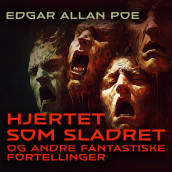 Hjertet som sladret og andre fantastiske fortellinger av Edgar Allan Poe (Nedlastbar lydbok)