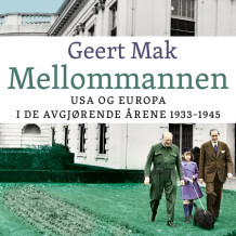 Mellommannen - USA og Europa i de avgjørende årene 1933-1945 av Geert Mak (Nedlastbar lydbok)