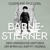 Barnestjerner - Den underlege historia om born og idrett i Noreg av Gudmund Skjeldal (Nedlastbar lydbok)