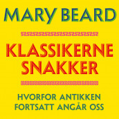 Klassikerne snakker - Hvorfor antikken fortsatt angår oss av Mary Beard (Nedlastbar lydbok)