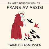 En kort introduksjon til Frans av Assisi av Tarald Rasmussen (Nedlastbar lydbok)