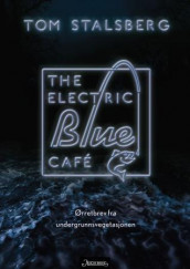 The electric blue café av Tom Stalsberg (Heftet)