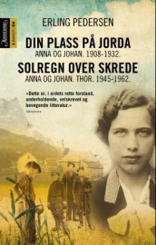 Din plass på jorda : Anna og Johan. 1908-1932 ; Solregn over skrede : Anna og Johan. Thor. 1945-1962 av Erling Pedersen (Heftet)