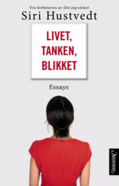 Livet, tanken, blikket av Siri Hustvedt (Innbundet)