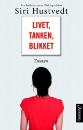 Livet, tanken, blikket av Siri Hustvedt (Ebok)