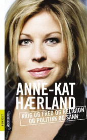 Krig og fred og religion og politikk og sånn av Anne-Kat Hærland (Heftet)