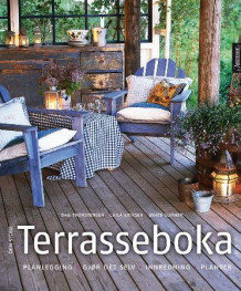 Den store terrasseboka av Dag Thorstensen, Laila Eriksen og Beate Slipher (Innbundet)