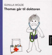 Thomas går til doktoren av Gunilla Wolde (Innbundet)