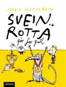 Svein og rotta går for gull av Marit Nicolaysen (Innbundet)