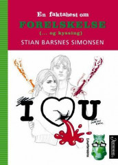 En faktahest om forelskelse (-og kyssing) av Stian Barsnes Simonsen (Innbundet)