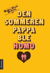 Den sommeren pappa ble homo av Endre Lund Eriksen (Ebok)