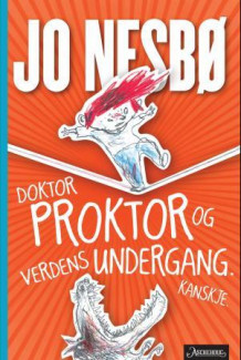 Doktor Proktor og verdens undergang. Kanskje av Jo Nesbø (Ebok)