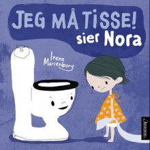 Jeg må tisse! sier Nora av Irene Marienborg (Innbundet)