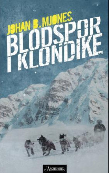 Blodspor i Klondike av Johan B. Mjønes (Ebok)