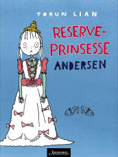 Reserveprinsesse Andersen av Torun Lian (Innbundet)