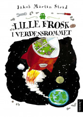Lille Frosk i verdensrommet av Jakob Martin Strid (Innbundet)