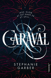 Caraval av Stephanie Garber (Innbundet)