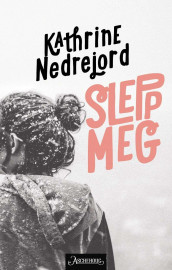 Slepp meg av Kathrine Nedrejord (Ebok)